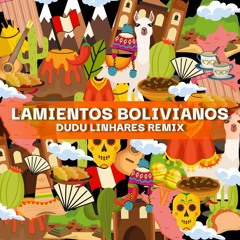 Lamientos Bolivianos - Dudu Linhares Remix