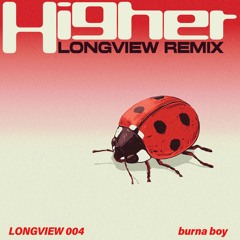 Burna Boy - Higher (Longview Remix)