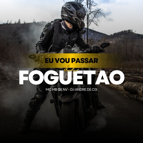 Eu Vou Passar De Foguetao - MB DE NV [DJ ANDRE DE CG]