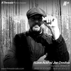 I Love Acid w/ Jon Dasilva (*Manchester) - 28-Mar-24