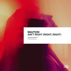 Maution - Ain't Right (Right, Right)