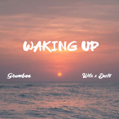 Waking Up feat Grumbae (Wilz x Dustii Remix)