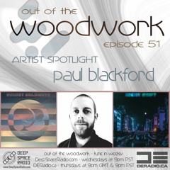 ...out of the woodwork - episode 51: artist spotlight - Paul Blackford