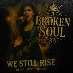 A Broken Soul - Gods Don’t Bleed (But I Did) - We Still Rise