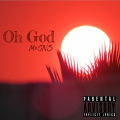 MxGNS - Oh God (feat. Lo7d C7ank)