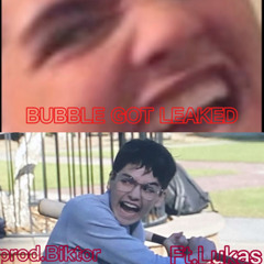 Bubble Got Leaked (Prod.Biktor Ft.Lukas)