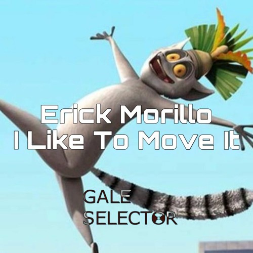 Erick Morillo - I Like To Move It (Gale Selector Remix)