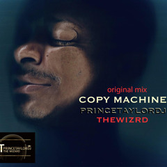 COPY MACHINE original mix 2024.    PRINCETYALORDJ.  THE WIZARD