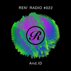 Ren' Radio #022  - And.ID (Sneak Peek)