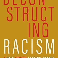 GET EBOOK EPUB KINDLE PDF Deconstructing Racism: A Path toward Lasting Change by  Bar