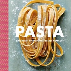 Pasta: raffiniert und einfach selbstgemacht (Teubner kochen)  Full pdf