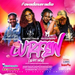 LADIES NIGHT (DJ CHARLOTTE x DJ MELODY x DJ LADY DREA) #OVADOSERADIO #CURFEWPOPUP