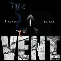 The Vent(3 Dice Ceno x Baby Rebel)(Prod By. Svgar Beats)