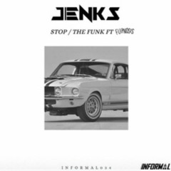 JENKS - STOP / THE FUNK FT FLIPNOSIS (OUT NOW)