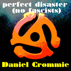 Perfect Disaster (no fascists) (Single Version)
