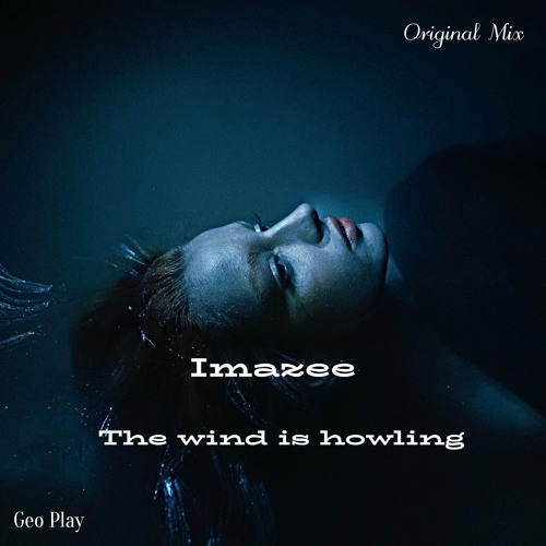Imazee - The Wind Is Howling