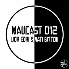 MauCast 012 - LIORi  & Nati for Mau House