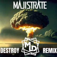 Majistrate - Destroy (M.L.D Remix)