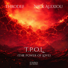 ThroDef, Nick Alexiou - T.P.O.L. (The Power Of Love) [Ethno Electronica]