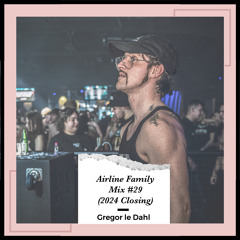 Gregor le Dahl - Airline Family Mix #29 (2024 Closing)