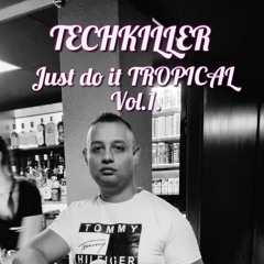 TechKiller-Just do it TROPICAL