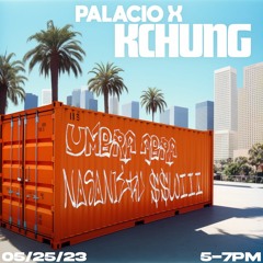 Kchung X Palacio Palace ft Umbra Abra,  Nasanieru ,SSWII, Dawntinloo 05/25/2023