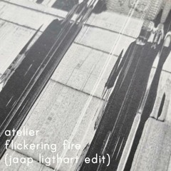 Atelier - Flickering Fire (Jaap Ligthart Edit)