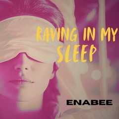 Raving in My Sleep