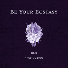 IILO & Destiny Ron - Be Your Ecstacy