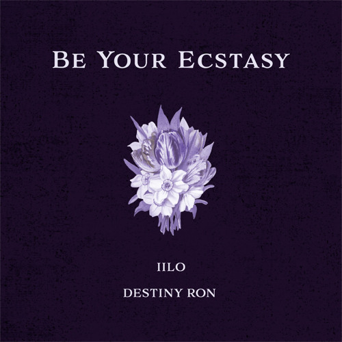 IILO & Destiny Ron - Be Your Ecstacy