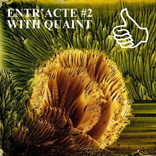 ENTR'ACTE #2 WITH QUAINT