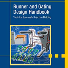 [GET] EBOOK 🖌️ Runner and Gating Design Handbook 3E: Tools for Successful Injection