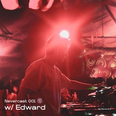 Nevercast 001 w/ Edward