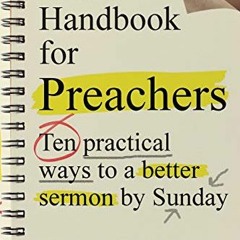 [READ] EPUB KINDLE PDF EBOOK A Little Handbook for Preachers: Ten Practical Ways to a Better Sermon