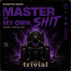 Monster Mush - Master of my own shit (Original) Remaster 2026