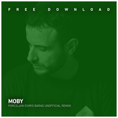 FREE DOWNLOAD: Moby - Porcelain (Chris Barag Unofficial Remix)