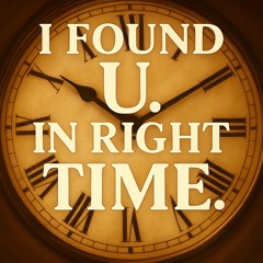 I Found U. In Right Time