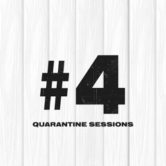 Quarantine Sessions #4