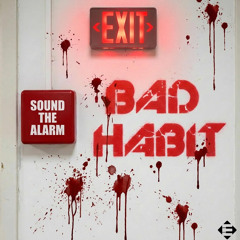 BAD HABIT - Sound The Alarm