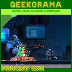 Épisode 476 GeekOrama - blazblue entropy effect & CapybaraGo | le Basic