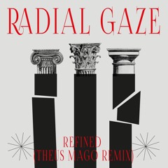 Premiere: Radial Gaze - Refined (Theus Mago Remix) [Thisbe Recordings]