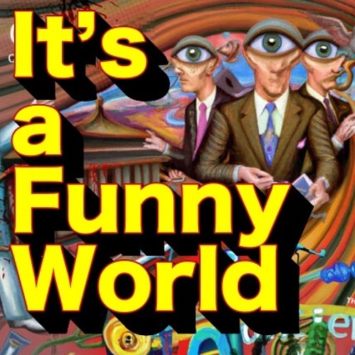 Stream It's a Funny World by This Week in Common Sense | Listen online ...