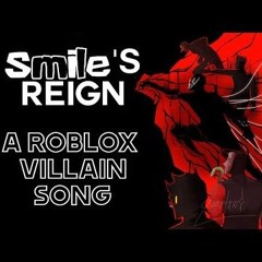 SMILES REIGN  Offical Roblox Villian Song