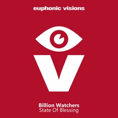 Billion Watchers - State Of Blessing [Euphonic Visions]
