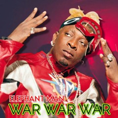 Elephant Man - War war war