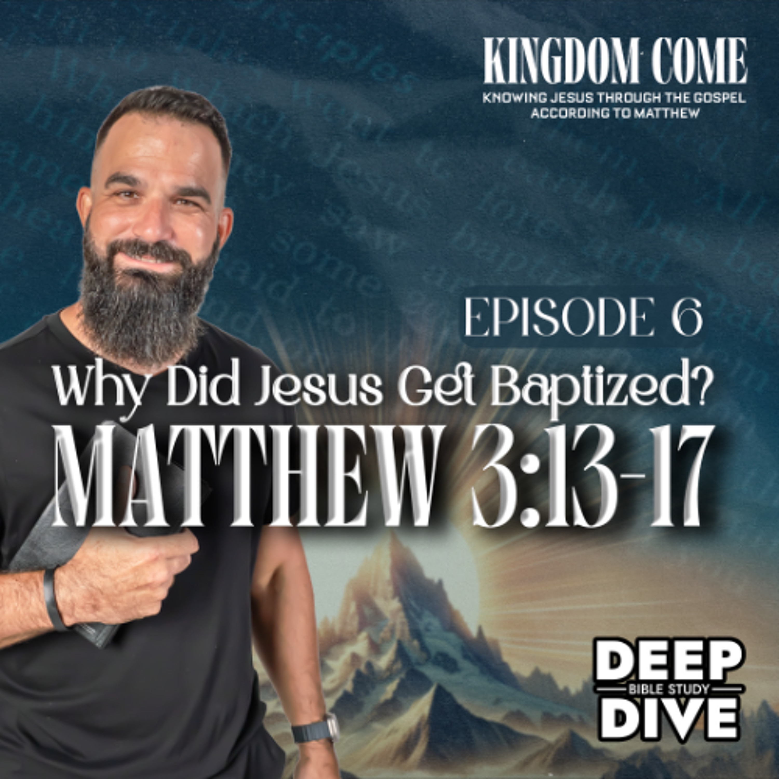 Matthew 3:13-17 – Why Did Jesus Get Baptized? | Kingdom Come Bible Study
