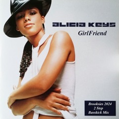 Alicia Keys -- Girlfriend - 2 Step Basskick Mix 2024
