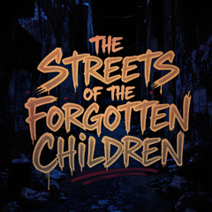 The Streets of the Forgotten Children