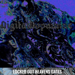 LOCKED OUT HEAVENS GATES