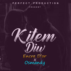 Kitem diw - Encre D'or ft Osmandy